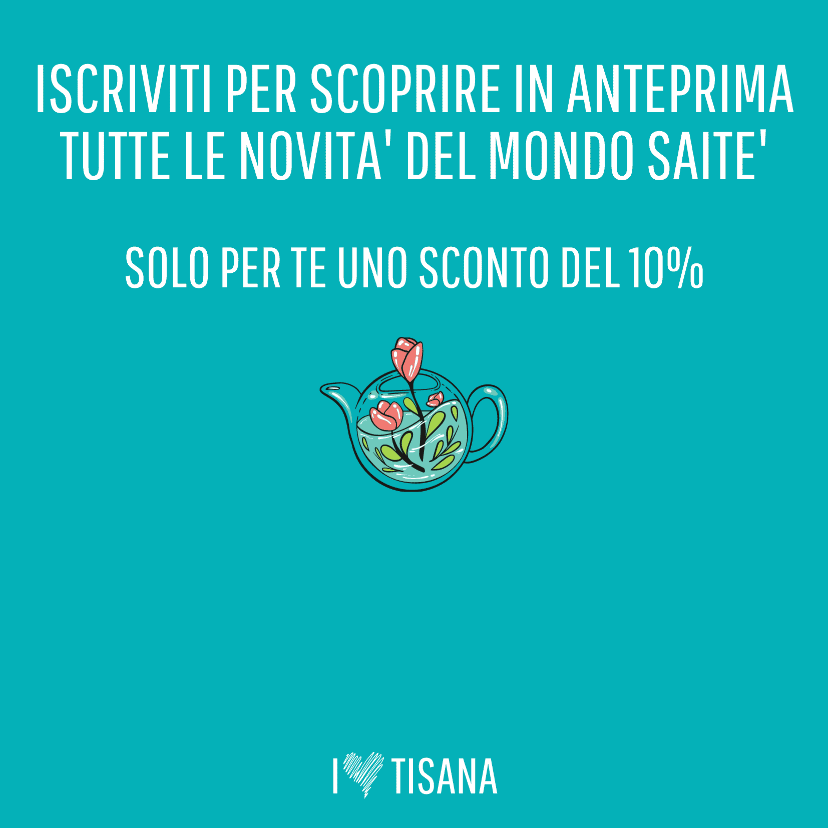 I Love Tisana, Sconto 10%